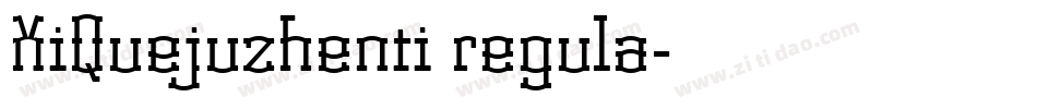 XiQuejuzhenti regula字体转换